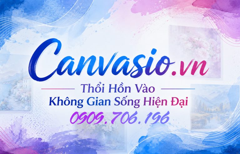 Canvasio.vn – Thổi Hồn Vào Không Gian Sống Hiện Đại Canvasio.vn – Thổi Hồn Vào Không Gian Sống Hiện Đại