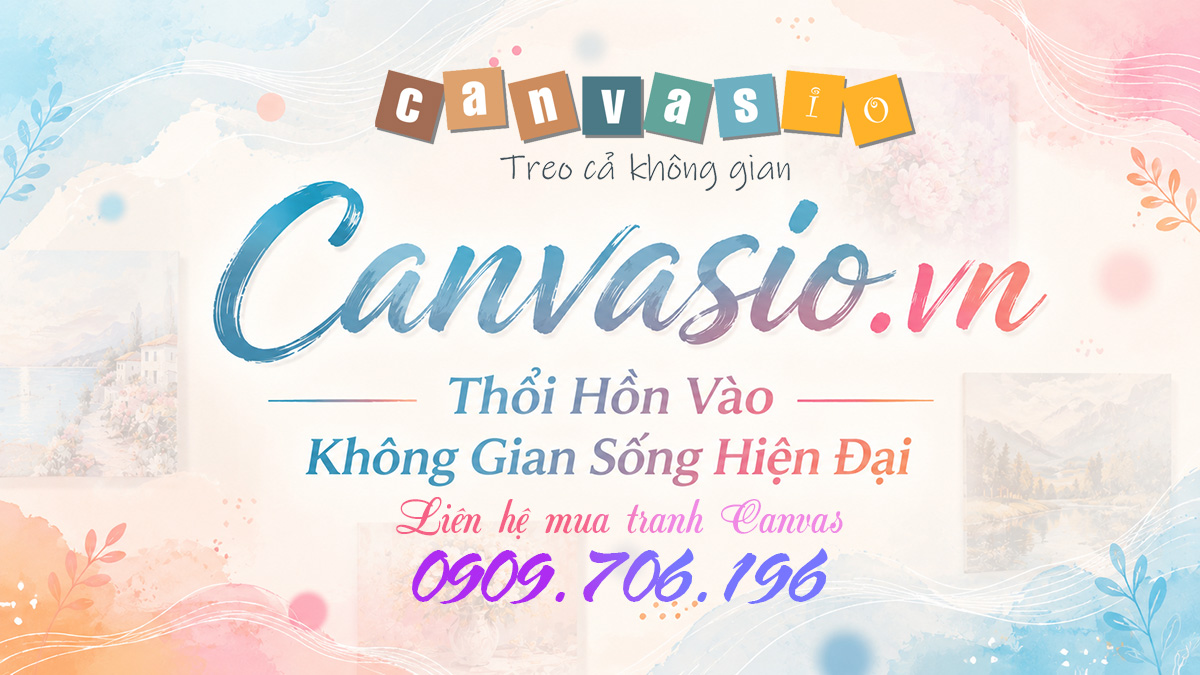 Canvasio.vn – Thổi Hồn Vào Không Gian Sống Hiện Đại Canvasio.vn – Thổi Hồn Vào Không Gian Sống Hiện Đại