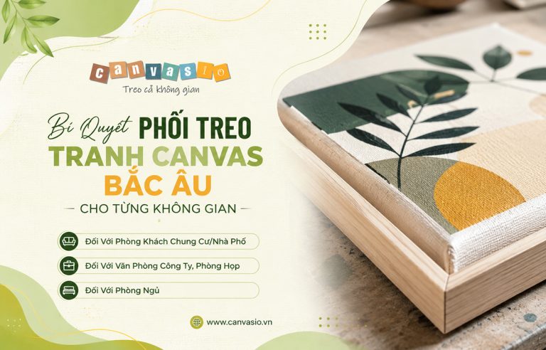 Tranh Canvas phong cách Scandinavian là gì? Tranh Canvas phong cách Scandinavian là gì? Bí Quyết Phối Treo Tranh Canvas Bắc Âu Cho Từng Không Gian