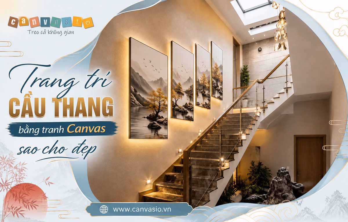 Trang trí cầu thang bằng tranh Canvas sao cho đẹp Trang trí cầu thang bằng tranh Canvas sao cho đẹp