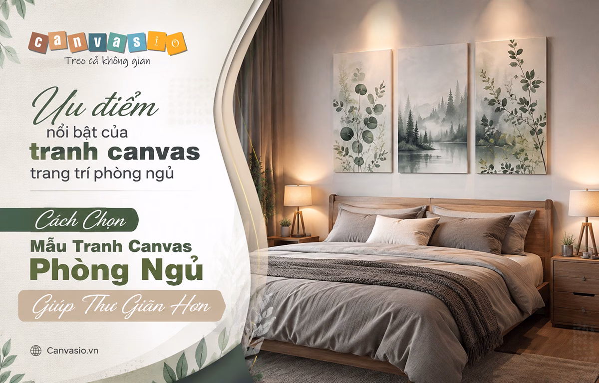 20 Cách Chọn Mẫu Tranh Canvas Phòng Ngủ Giúp Thư Giãn Hơn 20 Cách Chọn Mẫu Tranh Canvas Phòng Ngủ Giúp Thư Giãn Hơn